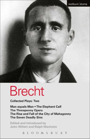 [Brecht Collected Plays 02] • Man Equals Man · Elephant Calf · Threepenny Opera · Mahagonny · Seven Deadly Sins · "Man Equals Man", "Elephant Calf", "Threepenny Ope (World Classics)